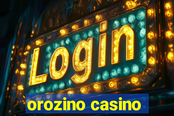 orozino casino